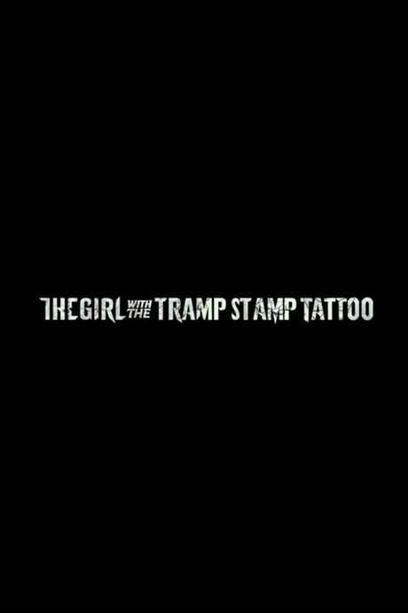 The Girl with the Tramp Stamp Tattoo